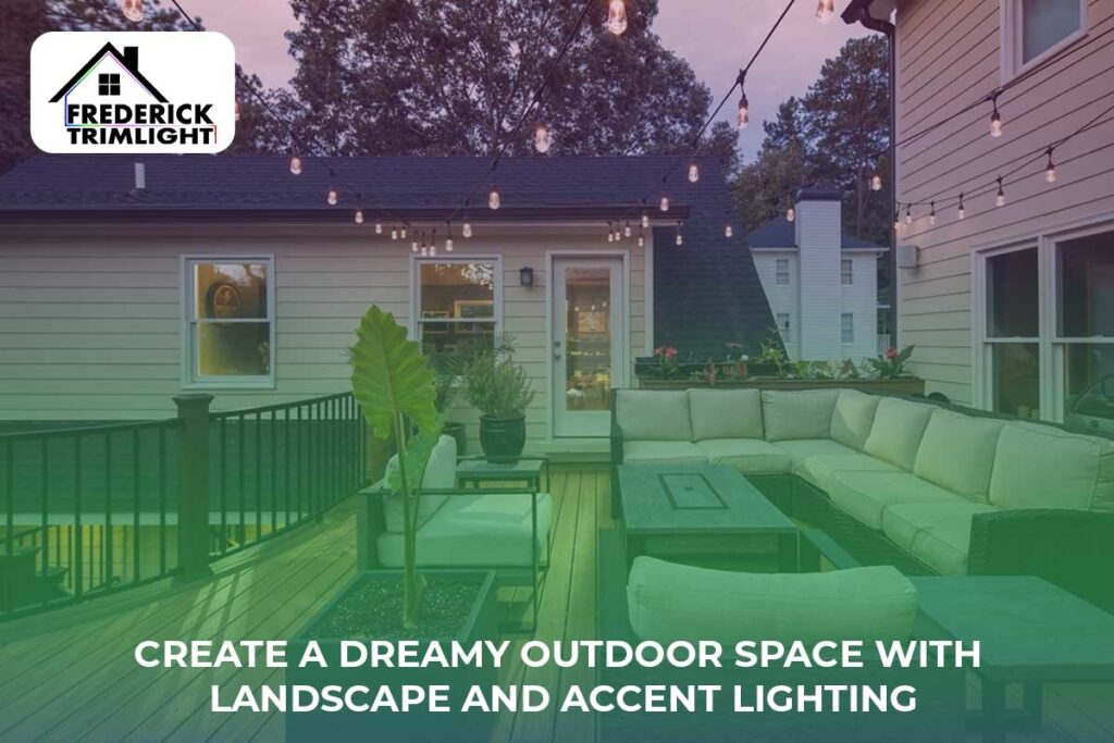 Create a Dreamy Outdoor Space with Landscape and Accent Lighting